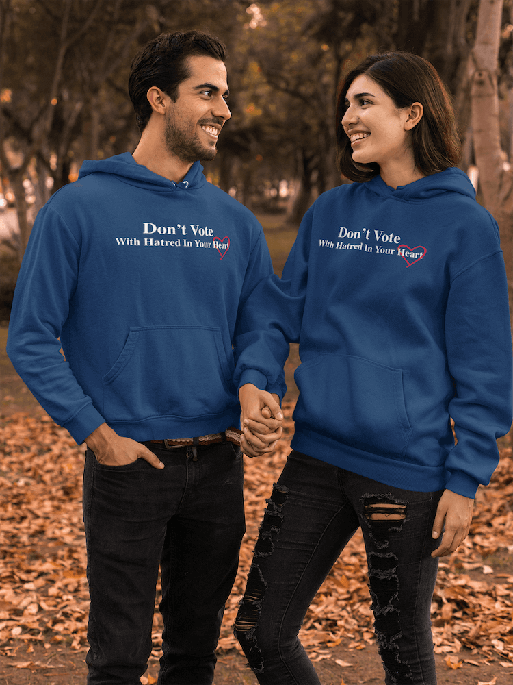 Don't Vote With Hatred in Your Heart - Hoodie