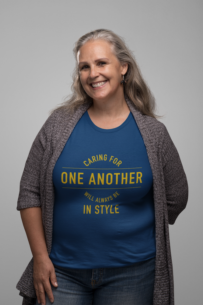 Caring For One Another Will Always Be In Style - T-Shirt