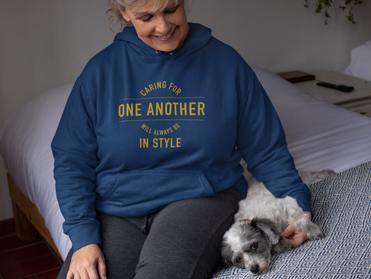 Caring For One Another Will Always Be In Style - Hoodie