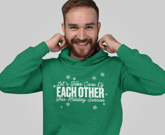 Let's Take Care of Each Other This Holiday Season - Hoodie