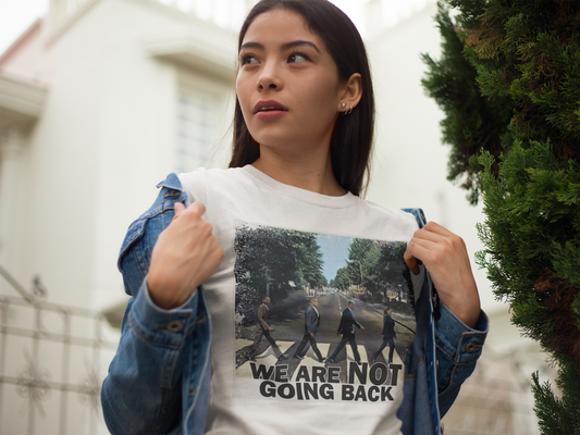 We Are Not Going Back - T-Shirt